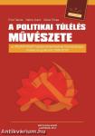 A politikai túlélés művészete - Az MSZMP/MSZP hatalomátmentésének természetrajza: érvelés és gyakorlat (1988-2010)