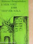 S nem volt jobb testvér nála