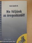 Ne féljünk az öregedéstől!