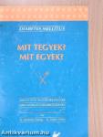 Mit tegyek? Mit egyek?