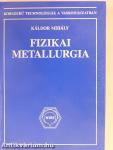 Fizikai metallurgia (dedikált példány)