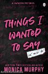 Things I Wanted To Say (A Lancaster Prep Novel)