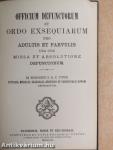 Officium defunctorum et ordo exsequiarum pro adultis et parvulis una cum missa et absolutione defunctorum