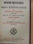 Officium defunctorum et ordo exsequiarum pro adultis et parvulis una cum missa et absolutione defunctorum