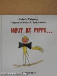 Hojt at Pippe...