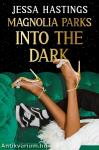 Magnolia Parks: Into the Dark (Magnolia Parks Series, Book 5)