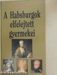 A Habsburgok elfelejtett gyermekei