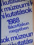 Múzeumi kutatások Bács-Kiskun megyében 1988.
