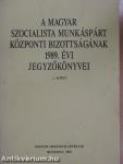 A Magyar Szocialista Munkáspárt Központi Bizottságának 1989. évi jegyzőkönyvei I-II.