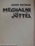 Meghalni jöttél
