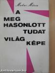 A meghasonlott tudat világképe