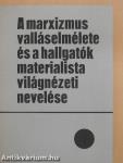 A marxizmus valláselmélete és a hallgatók materialista világnézeti nevelése