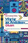 Végig az Andrássy úton - A sugárút legendás történetei