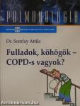 Fulladok, köhögök - COPD-s vagyok?