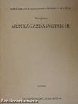 Munkagazdaságtan III.