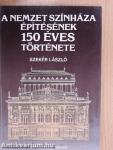 A nemzet színháza építésének 150 éves története