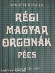 Régi magyar orgonák - Pécs