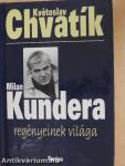 Milan Kundera regényeinek világa