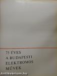 75 éves a Budapesti Elektromos Művek