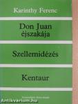 Don Juan éjszakája/Szellemidézés/Kentaur