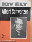 Így élt Albert Schweitzer