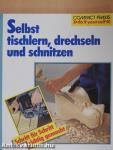 Selbst tischlern, drechseln und schnitzen