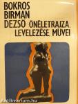 Bokros Birman Dezső önéletrajza, levelezése, művei
