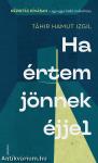 HA ÉRTEM JÖNNEK ÉJJEL
