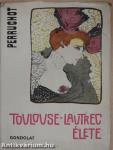 Toulouse-Lautrec élete