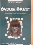 Óvjuk őket!