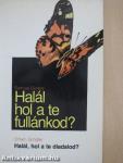 Halál, hol a te fullánkod?/Halál, hol a te diadalod?