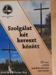 Szolgálat két kereszt között