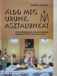 Áldd meg Urunk, asztalunkat