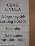 A legnagyobb sűrűség közepe/Glemba/Az őszülés váratlan órája (dedikált példány)