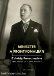 Miniszter a frontvonalban. Zsindely Ferenc naplója 1941. február 25. - 1946. március 9.