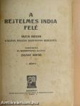 A rejtelmes India felé I.