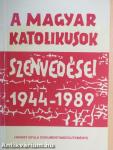 A magyar katolikusok szenvedései 1944-1989