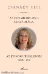 Az udvari bolond szabadsága. Az én Kossuth Klubom 1982-1991