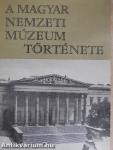 A Magyar Nemzeti Múzeum története