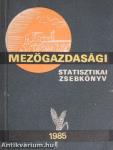 Mezőgazdasági Statisztikai Zsebkönyv 1985