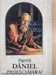 Figyelj Dániel próféciájára