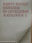 Babits Mihály kéziratai és levelezése /Katalógus/ I-IV.