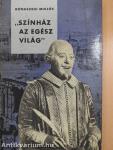 "Színház az egész világ"
