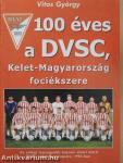 100 éves a DVSC, Kelet-Magyarország fociékszere