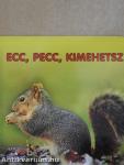 Ecc, pecc, kimehetsz