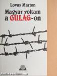 Magyar voltam a Gulág-on