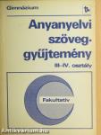 Anyanyelvi szöveggyűjtemény III-IV.