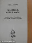 Kadocsa, merre vagy?