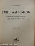 Raoul Wallenberg regényes élete, hősi küzdelmei, rejtélyes eltűnésének titka