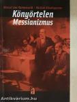 Könyörtelen messianizmus